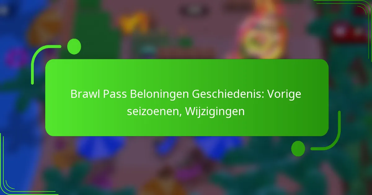 Brawl Pass Beloningen Geschiedenis: Vorige seizoenen, Wijzigingen