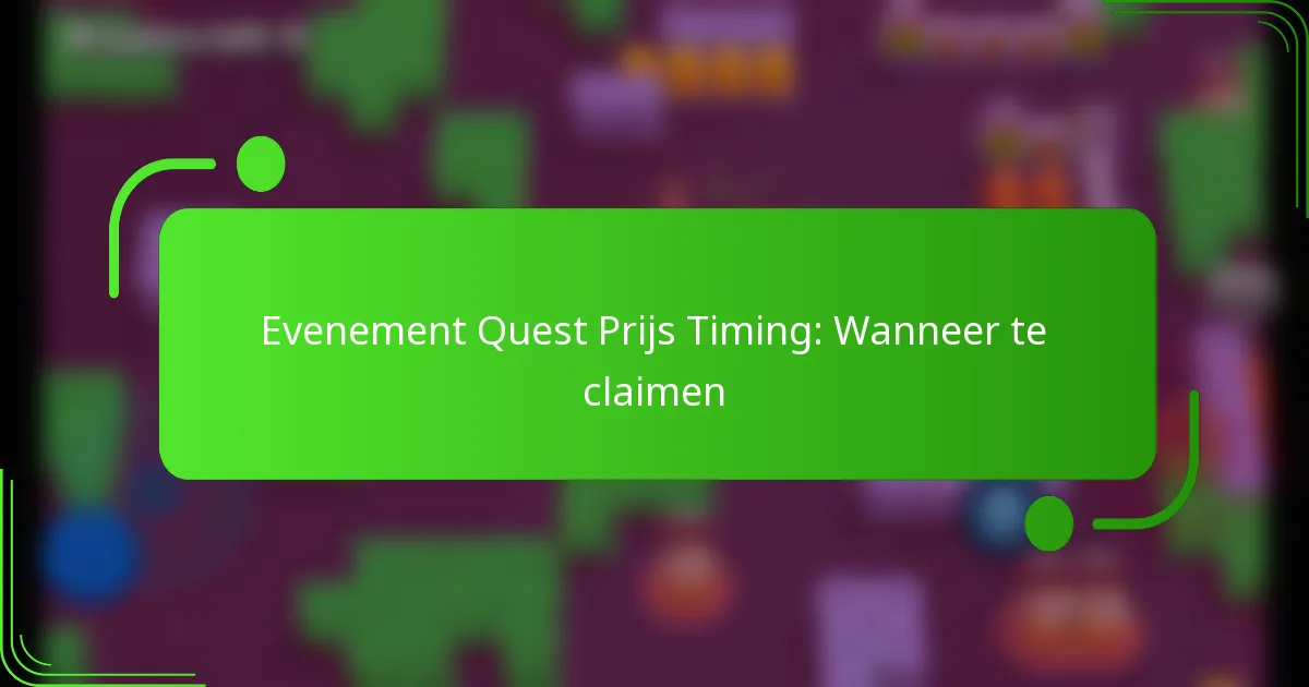 Evenement Quest Prijs Timing: Wanneer te claimen