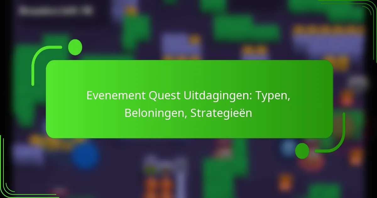 Evenement Quest Uitdagingen: Typen, Beloningen, Strategieën