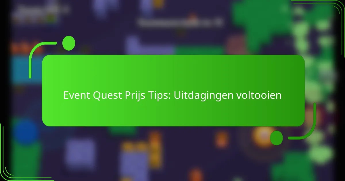 Event Quest Prijs Tips: Uitdagingen voltooien