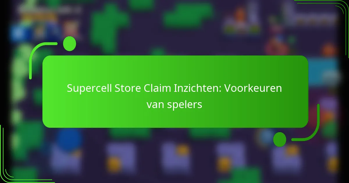 Supercell Store Claim Inzichten: Voorkeuren van spelers