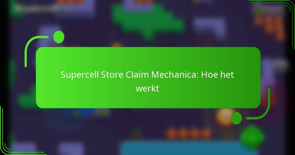 Supercell Store Claim Mechanica: Hoe het werkt
