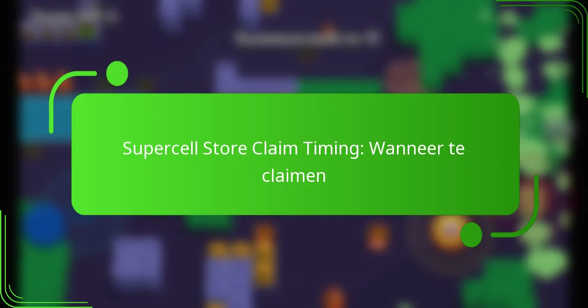 Supercell Store Claim Timing: Wanneer te claimen