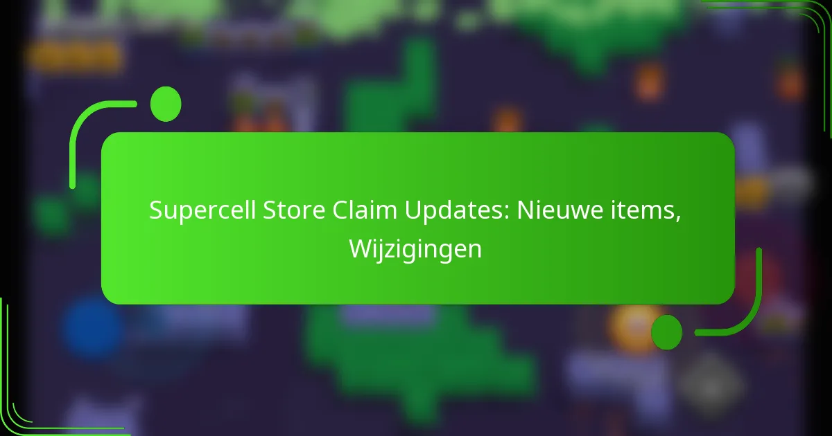 Supercell Store Claim Updates: Nieuwe items, Wijzigingen
