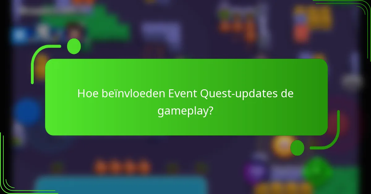 Hoe beïnvloeden Event Quest-updates de gameplay?
