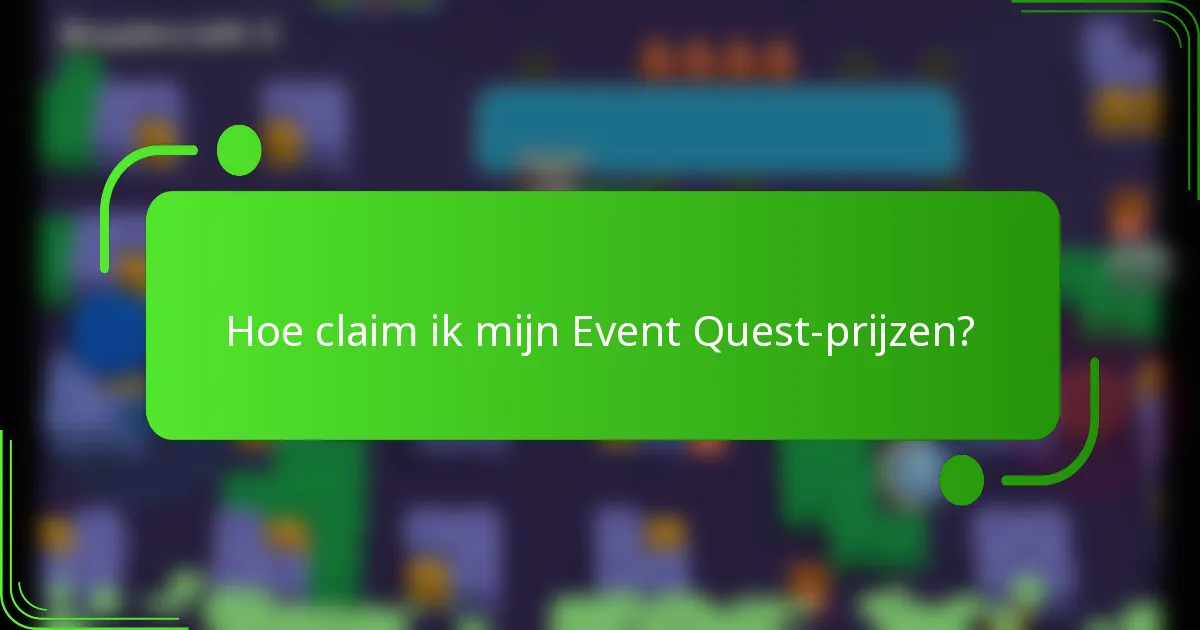 Hoe claim ik mijn Event Quest-prijzen?