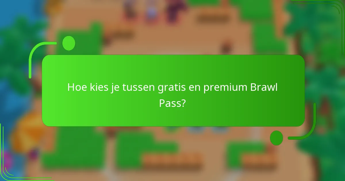 Hoe kies je tussen gratis en premium Brawl Pass?