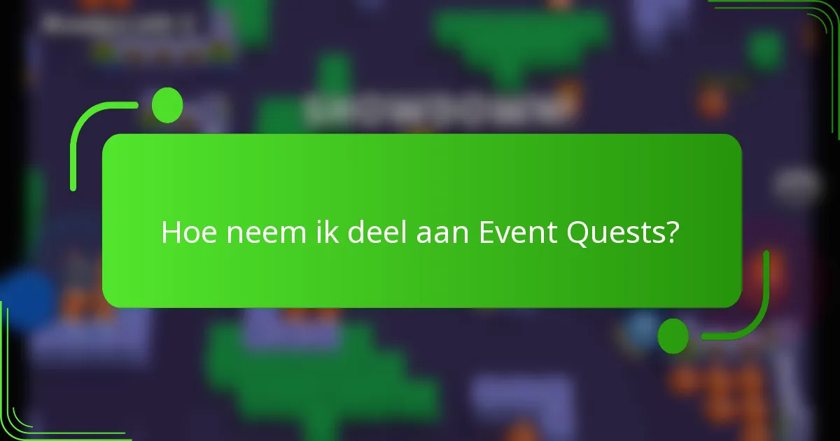 Hoe neem ik deel aan Event Quests?