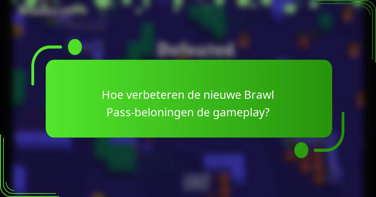 Hoe verbeteren de nieuwe Brawl Pass-beloningen de gameplay?