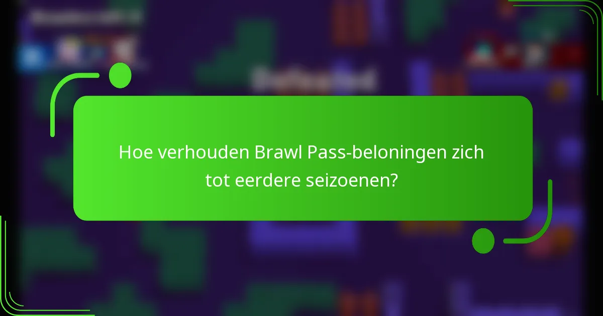 Hoe verhouden Brawl Pass-beloningen zich tot eerdere seizoenen?