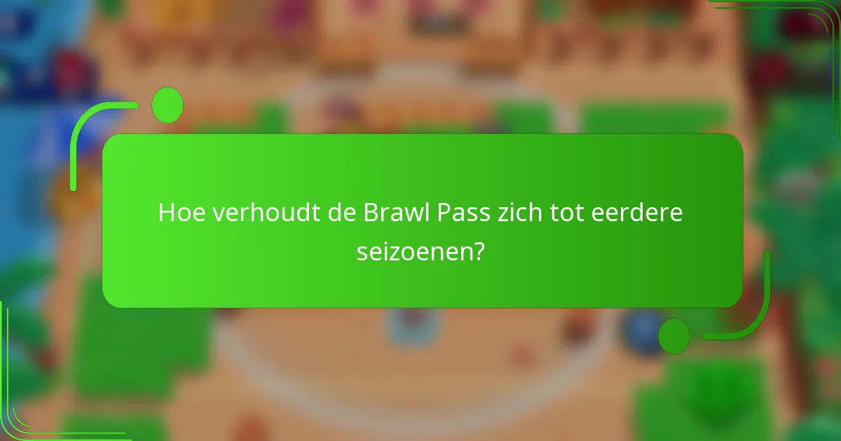 Hoe verhoudt de Brawl Pass zich tot eerdere seizoenen?