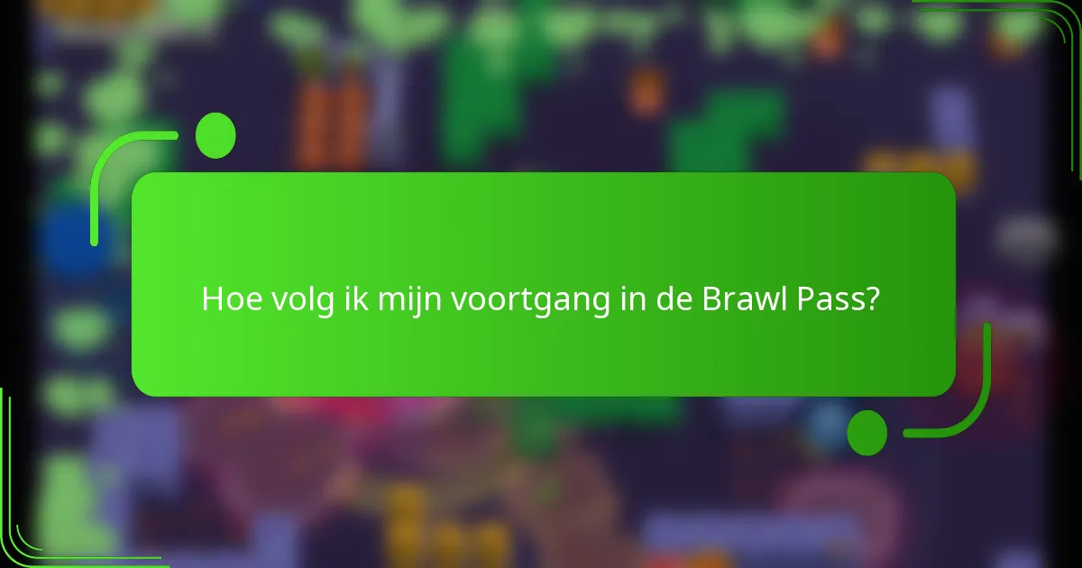 Hoe volg ik mijn voortgang in de Brawl Pass?