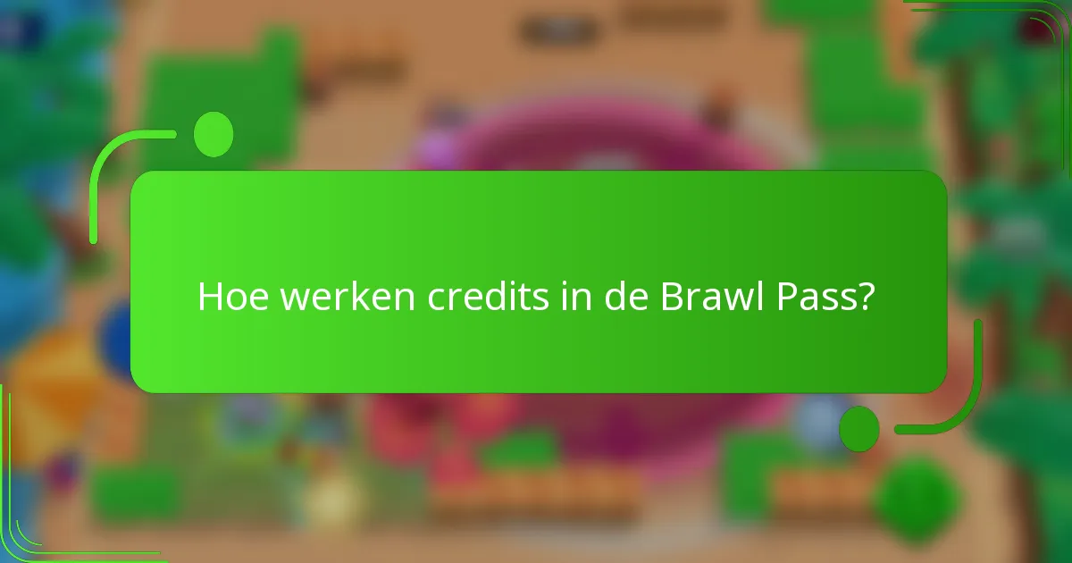 Hoe werken credits in de Brawl Pass?