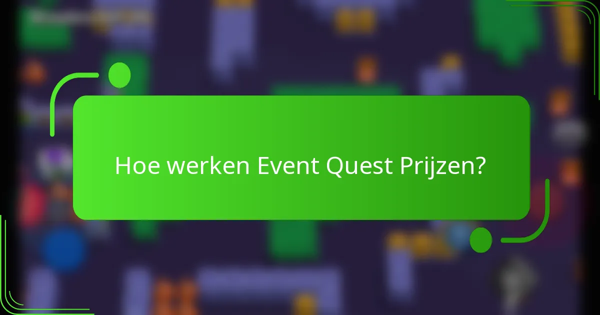 Hoe werken Event Quest Prijzen?