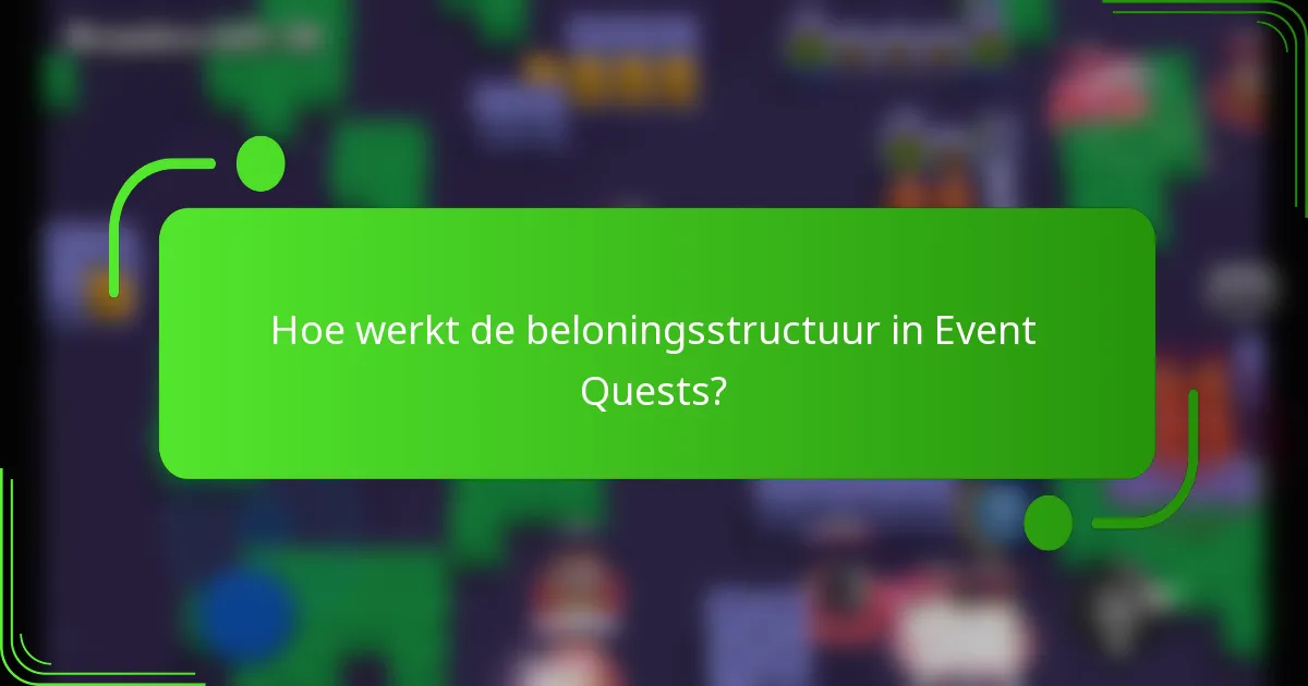 Hoe werkt de beloningsstructuur in Event Quests?