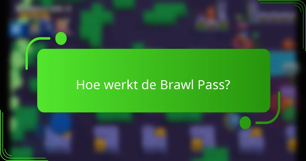 Hoe werkt de Brawl Pass?