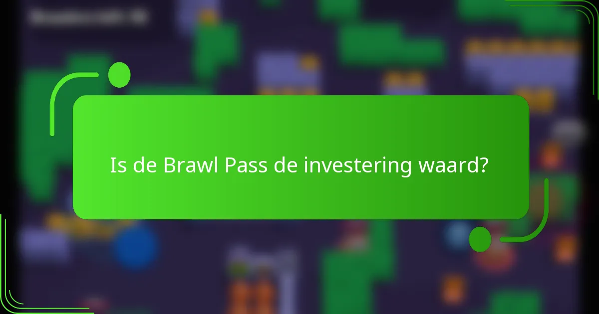 Is de Brawl Pass de investering waard?