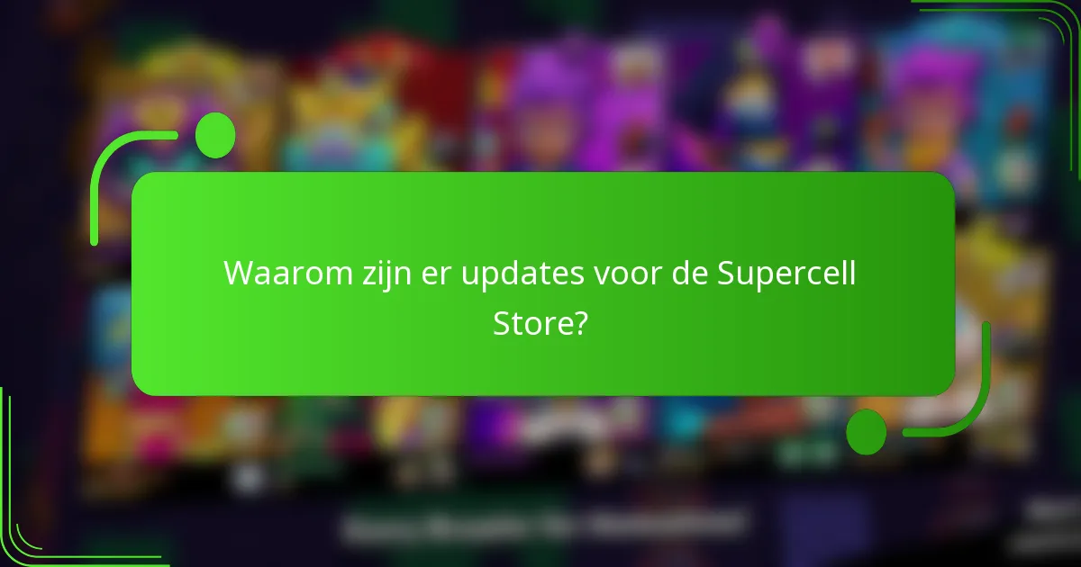Waarom zijn er updates voor de Supercell Store?
