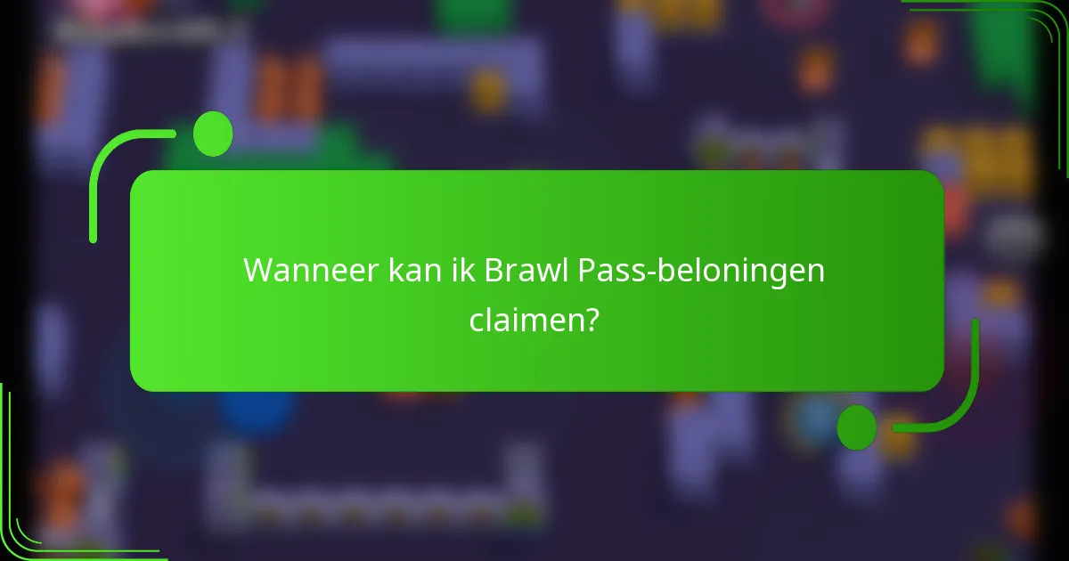 Wanneer kan ik Brawl Pass-beloningen claimen?