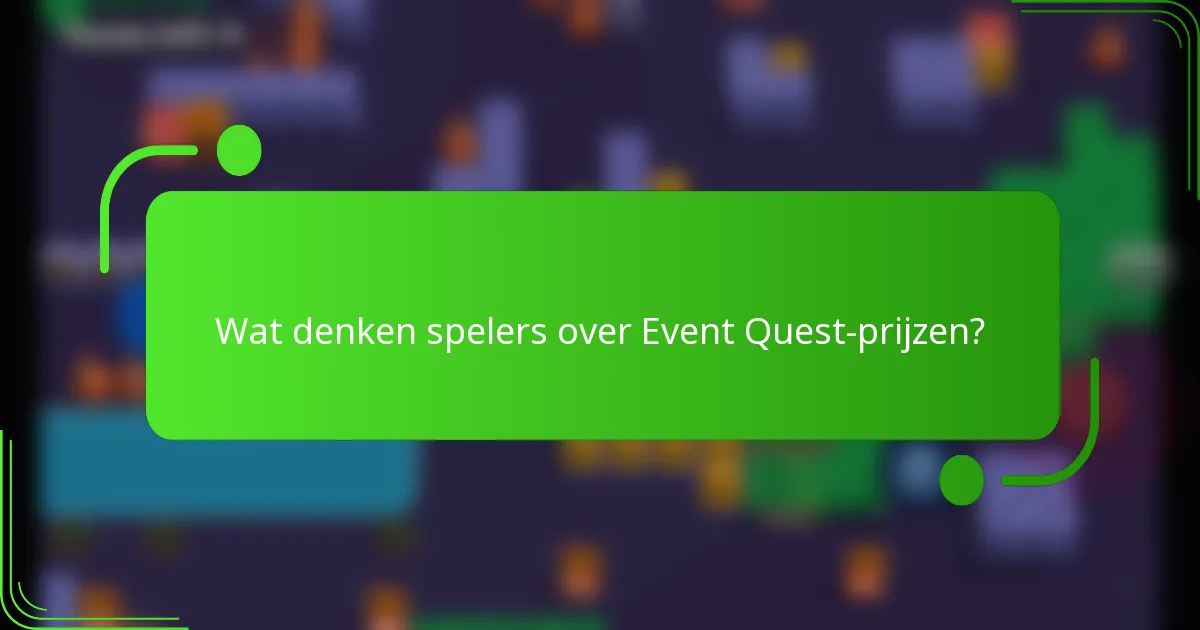 Wat denken spelers over Event Quest-prijzen?