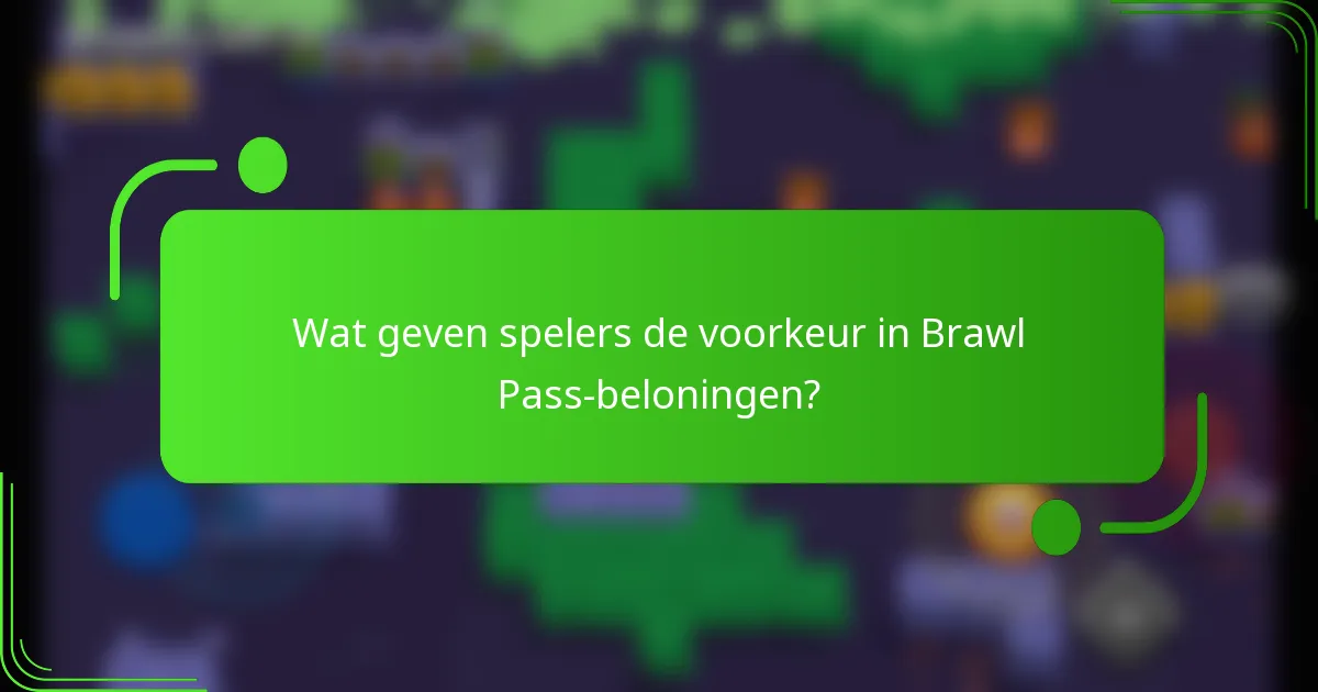 Wat geven spelers de voorkeur in Brawl Pass-beloningen?