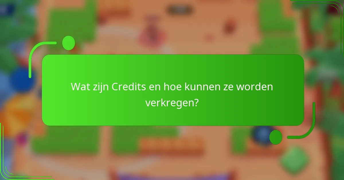 Wat zijn Credits en hoe kunnen ze worden verkregen?