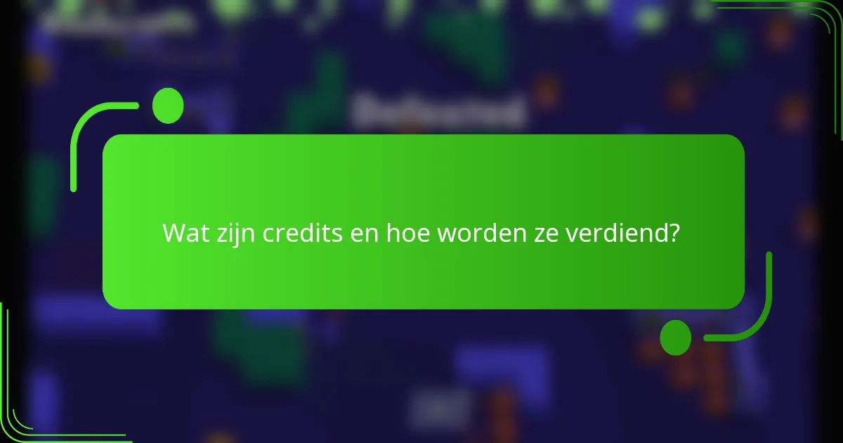 Wat zijn credits en hoe worden ze verdiend?