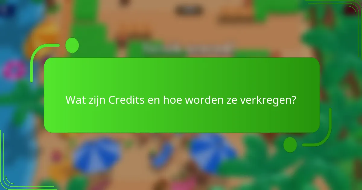 Wat zijn Credits en hoe worden ze verkregen?