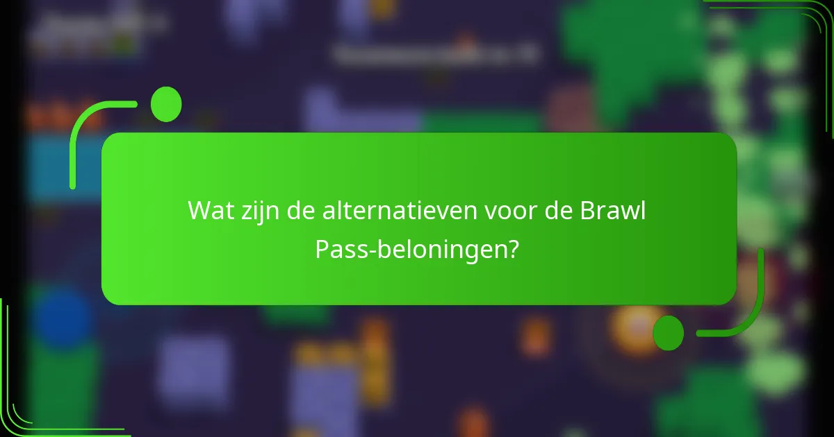 Wat zijn de alternatieven voor de Brawl Pass-beloningen?