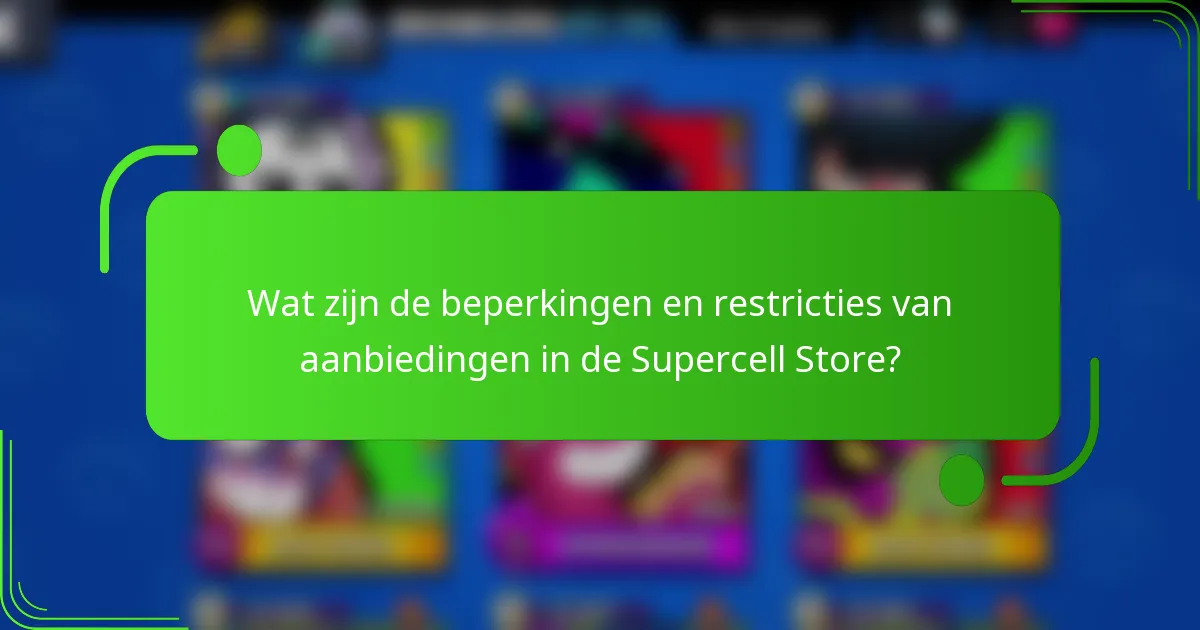 Wat zijn de beperkingen en restricties van aanbiedingen in de Supercell Store?