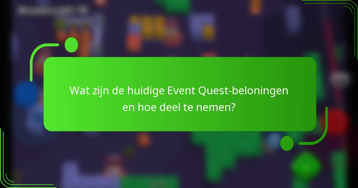 Wat zijn de huidige Event Quest-beloningen en hoe deel te nemen?