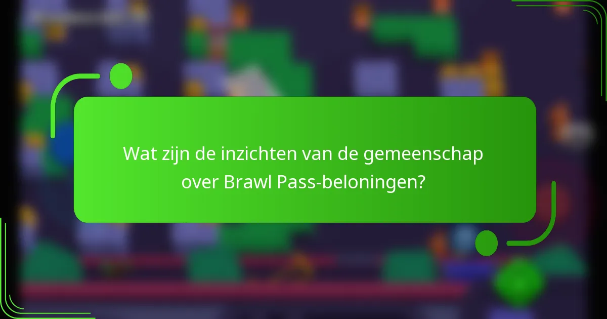 Wat zijn de inzichten van de gemeenschap over Brawl Pass-beloningen?