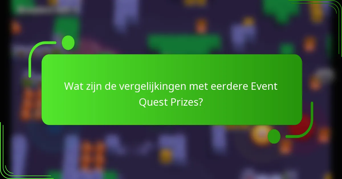 Wat zijn de vergelijkingen met eerdere Event Quest Prizes?
