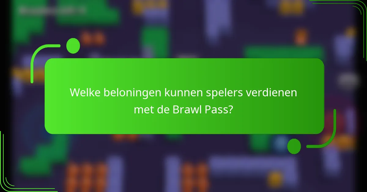 Welke beloningen kunnen spelers verdienen met de Brawl Pass?
