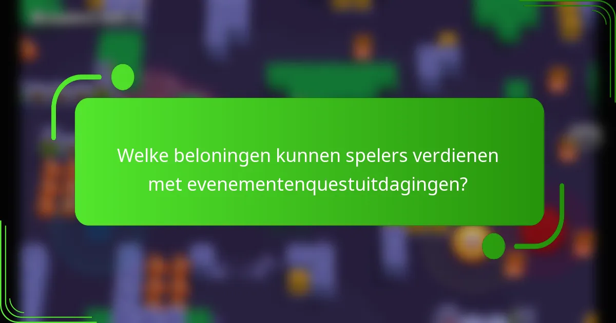 Welke beloningen kunnen spelers verdienen met evenementenquestuitdagingen?