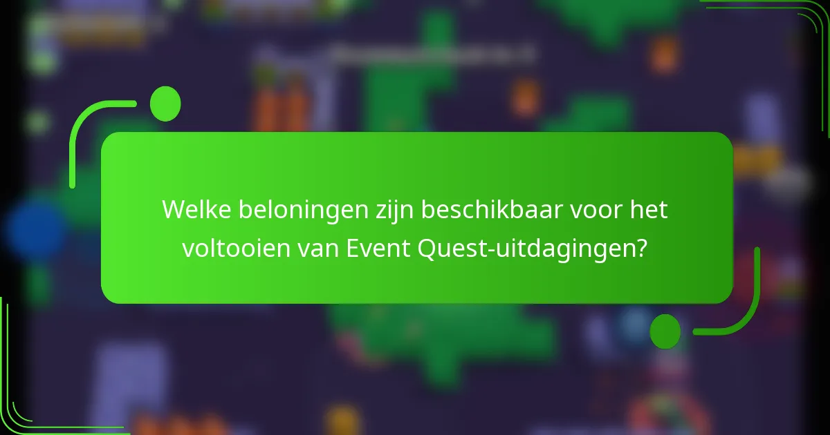 Welke beloningen zijn beschikbaar voor het voltooien van Event Quest-uitdagingen?