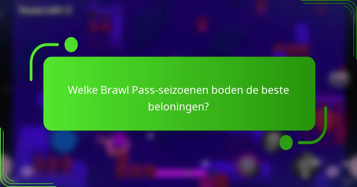 Welke Brawl Pass-seizoenen boden de beste beloningen?