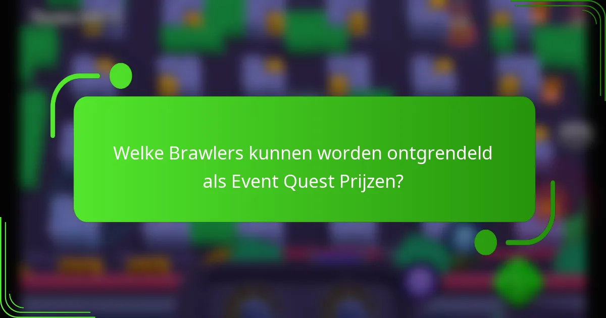 Welke Brawlers kunnen worden ontgrendeld als Event Quest Prijzen?