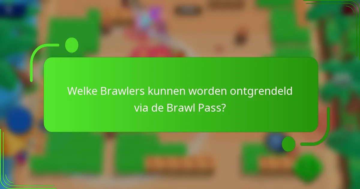 Welke Brawlers kunnen worden ontgrendeld via de Brawl Pass?