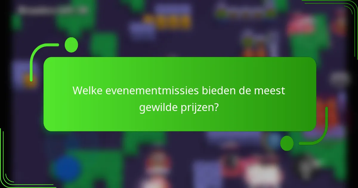 Welke evenementmissies bieden de meest gewilde prijzen?