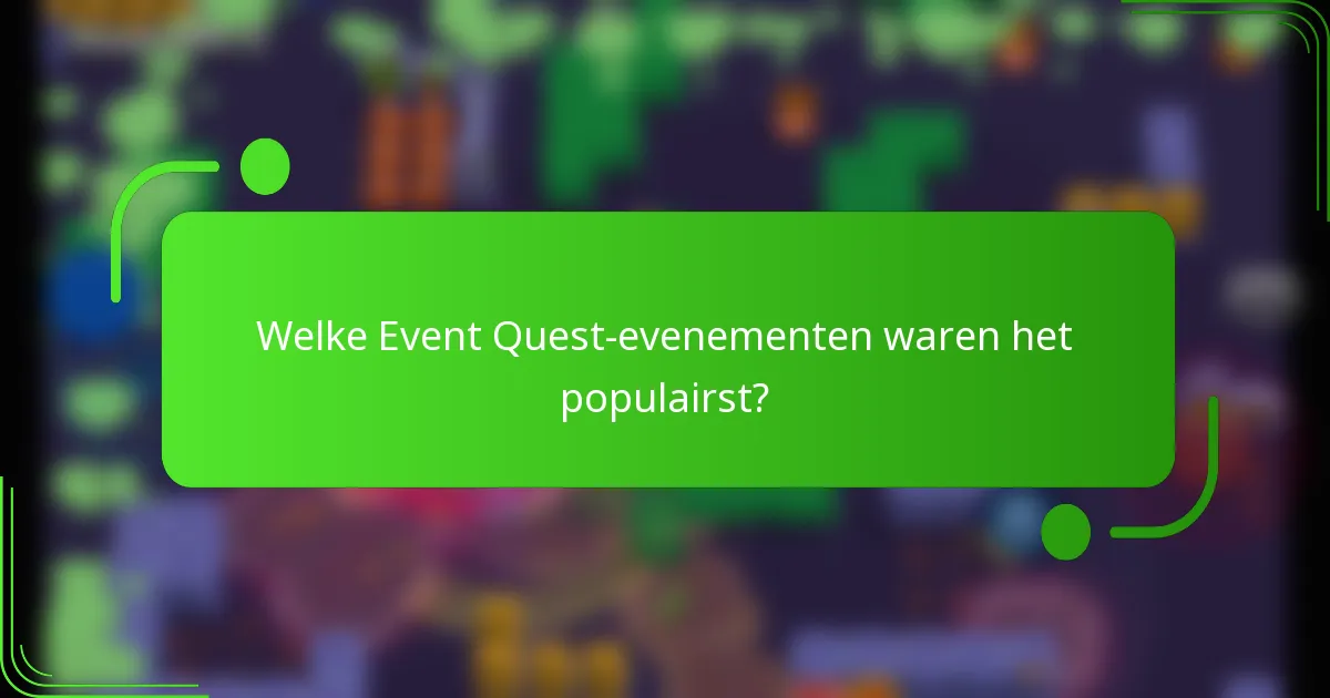Welke Event Quest-evenementen waren het populairst?