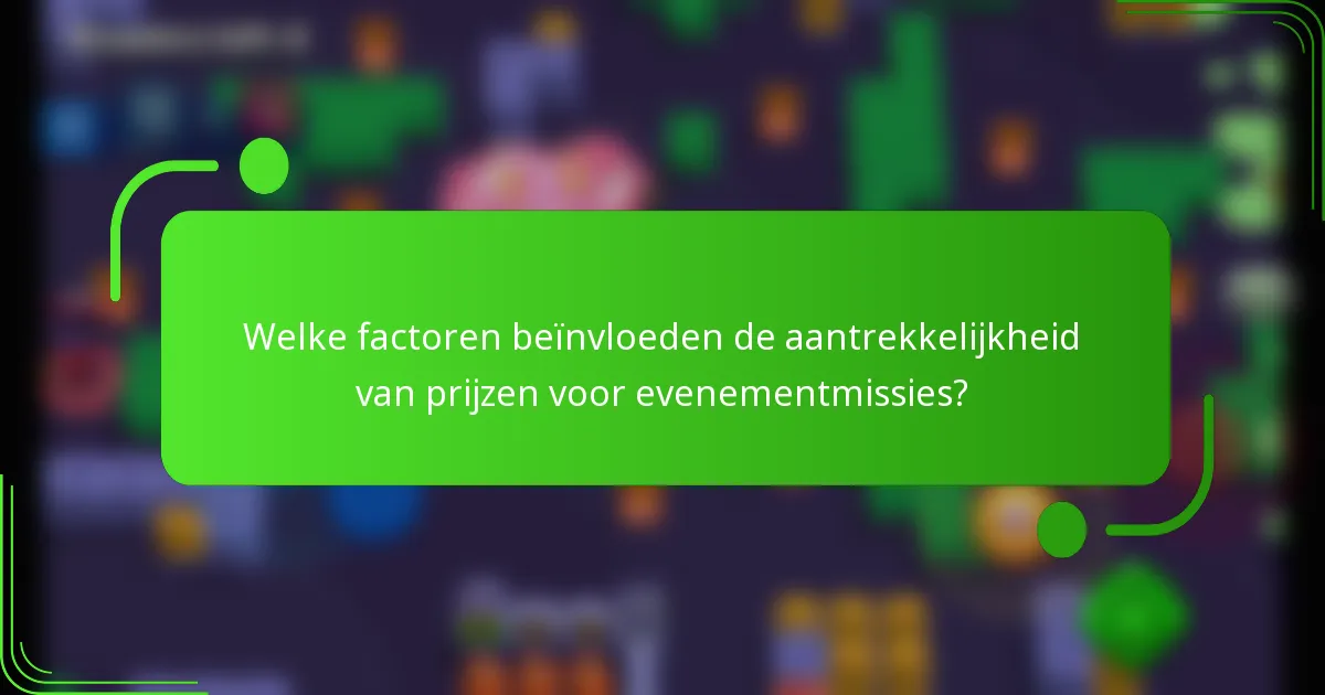 Welke factoren beïnvloeden de aantrekkelijkheid van prijzen voor evenementmissies?