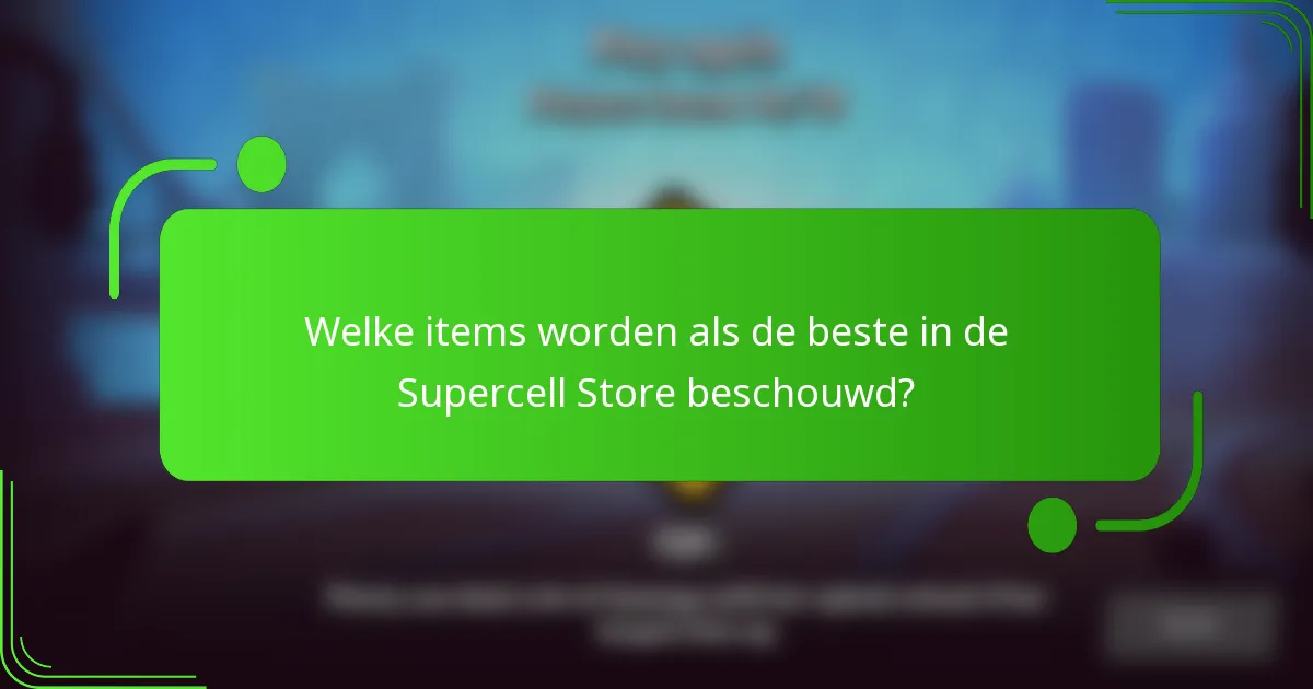 Welke items worden als de beste in de Supercell Store beschouwd?