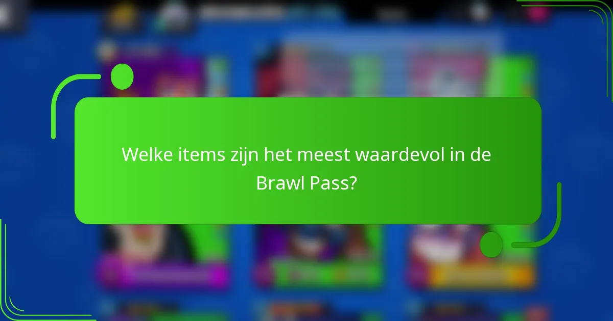Welke items zijn het meest waardevol in de Brawl Pass?