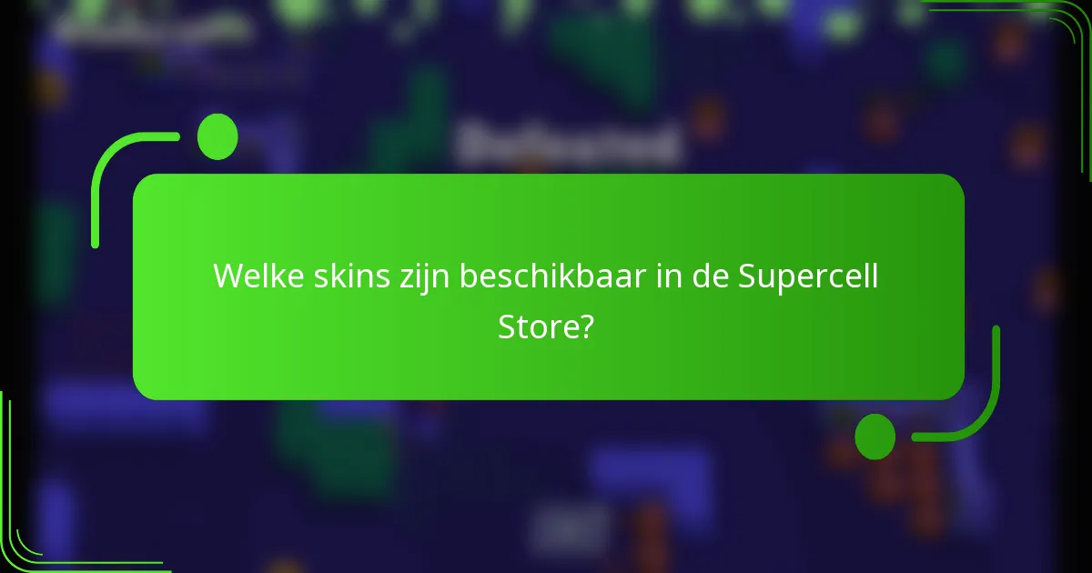Welke skins zijn beschikbaar in de Supercell Store?