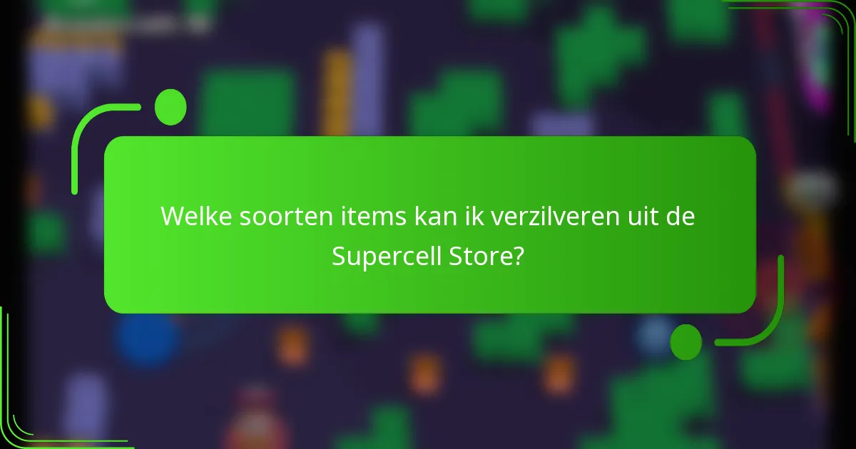 Welke soorten items kan ik verzilveren uit de Supercell Store?